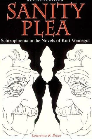 Sanity Plea : Schizophrenia in the Novels of Kurt Vonnegut