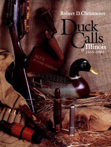 Duck Calls of Illinois, 1863-1963