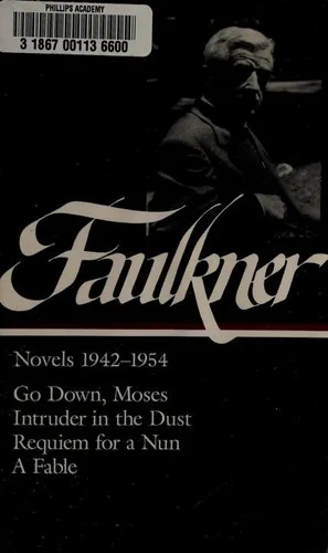 William Faulkner Novels 1942-1954 (LOA #73) : Go Down, Moses / Intruder in the Dust / Requiem for a Nun / A Fable : 4