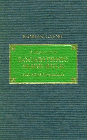 History of the Logarithmic Slide Rule and Allied Instruments