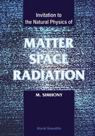 Matter, Space and Radiation, Invitation to the Natural Physics of