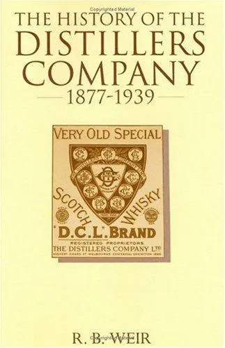 The History of the Distillers Company, 1877-1939 : Diversification and Growth in Whisky and Chemicals