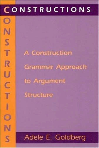 Constructions – A Construction Grammar Approach to Argument Structure