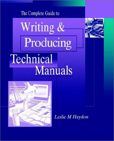 The Complete Guide to Writing & Producing Technical Manuals