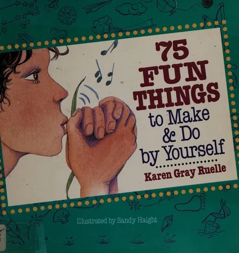 75 Things to Make and Do by Yourself