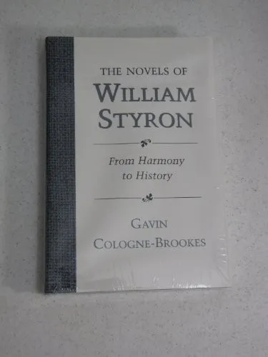 The Novels of William Styron : From Harmony to History