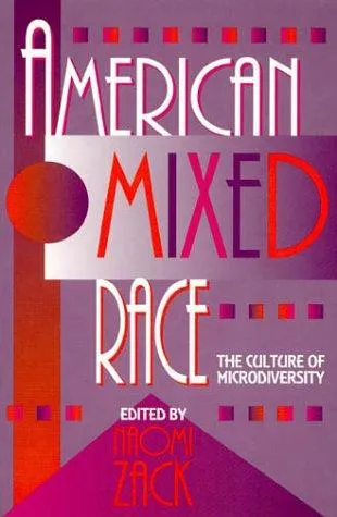 American Mixed Race : The Culture of Microdiversity