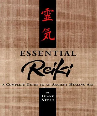 Essential Reiki : A Complete Guide to an Ancient Healing Art