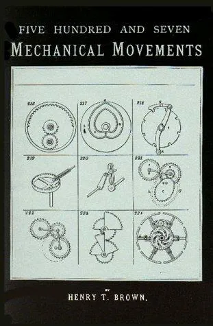 507 Mechanical Movements : Mechanisms and Devices