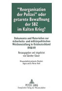 «Reorganisation der Polizei» oder getarnte Bewaffnung der SBZ im Kalten Krieg?
