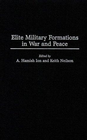 Elite Military Formations in War and Peace