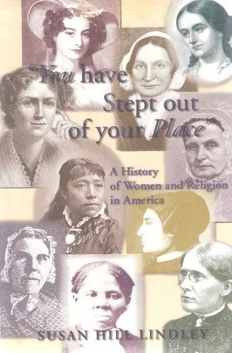 You Have Stept Out of Your Place : History of Women and Religion in America