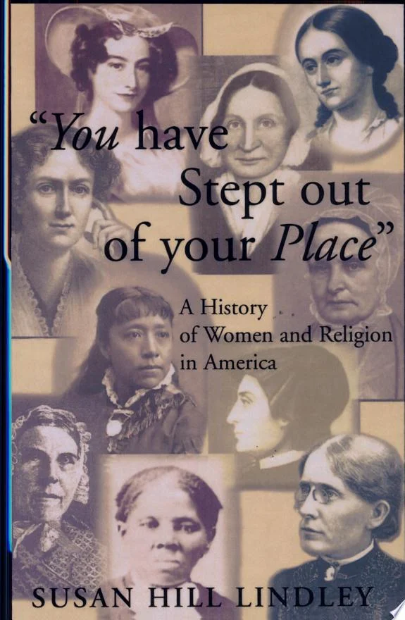 You Have Stept out of Your Place : A History of Women and Religion in America