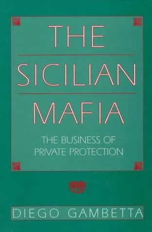 The Sicilian Mafia : The Business of Private Protection