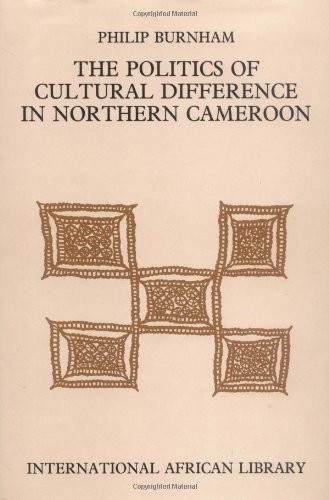 The Politics of Cultural Difference in Northern Cameroon