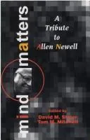 Mind Matters : A Tribute To Allen Newell