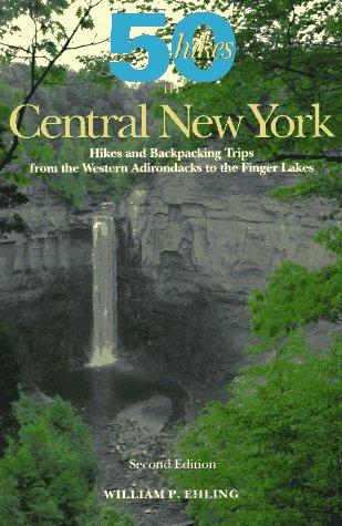 Explorer's Guide 50 Hikes in Central New York : Hikes and Backpacking Trips from the Western Adirondacks to the Finger Lakes : 0