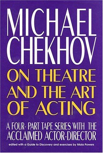 Michael Chekhov on Theatre and the Art of Acting
