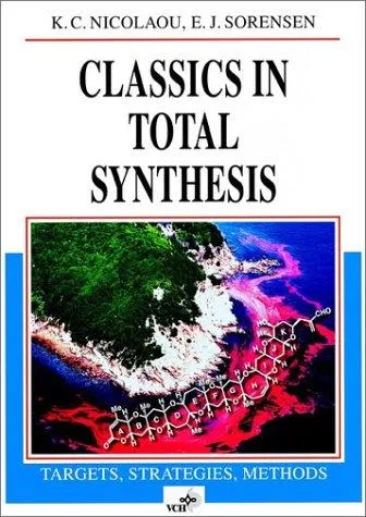 Classics in Total Synthesis : Targets, Strategies, Methods