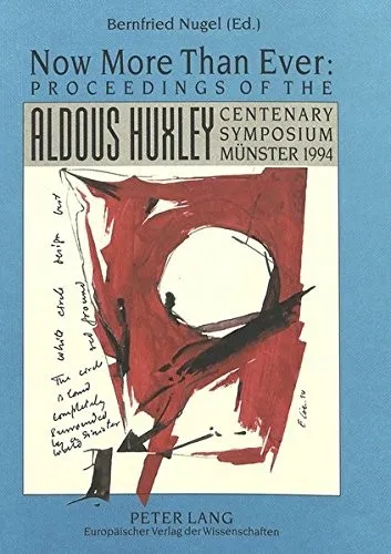 Now More Than Ever : Proceedings of the Aldous Huxley Centenary Symposium, Munster 1994