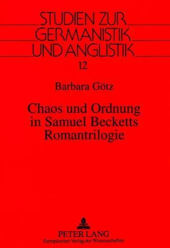 Chaos und Ordnung in Samuel Becketts Romantrilogie