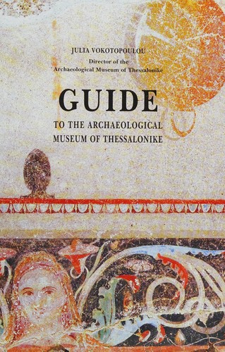 Guide to the Archaeological Museum of Thessalonike (English language edition)