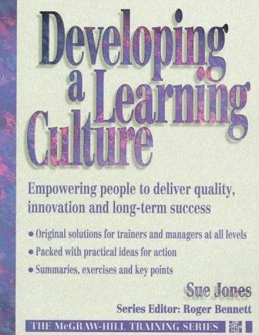 Developing a Learning Culture : Empowering People to Deliver Quality, Innovation and Long-term Success