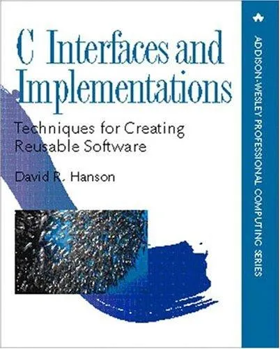 C Interfaces and Implementations : Techniques for Creating Reusable Software