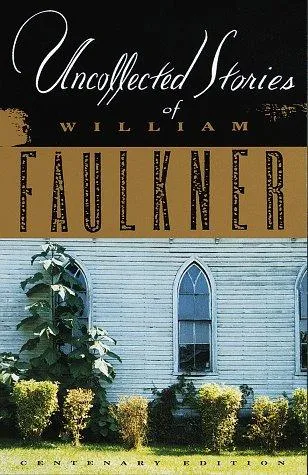 The Uncollected Stories of William Faulkner