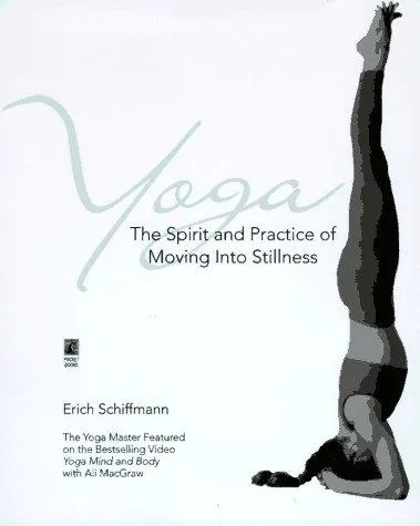 Yoga The Spirit And Practice Of Moving Into Stillness