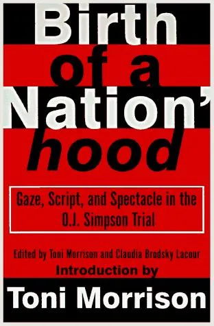 Birth of a Nation'Hood : Gaze, Script, and Spectacle in the O.J. Simpson Case