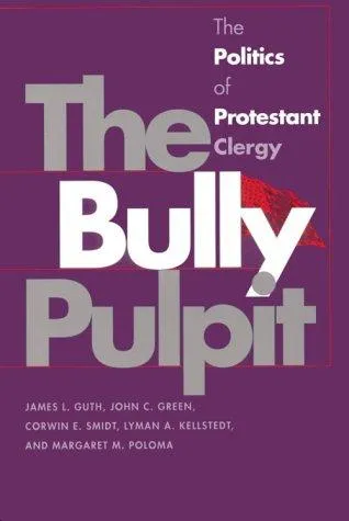 The Bully Pulpit : The Politics of Protestant Clergy