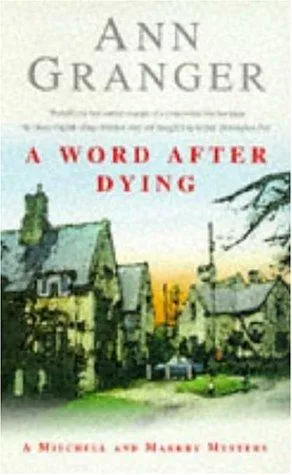 A Word After Dying (Mitchell & Markby 10) : A cosy Cotswolds crime novel of murder and suspicion