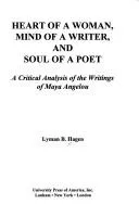 Heart of a Woman, Mind of a Writer, and Soul of a Poet : A Critical Analysis of the Writings of Maya Angelou