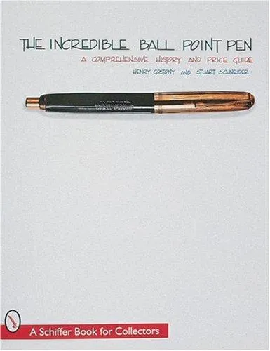 The Incredible Ball Point Pen : A Comprehensive History & Price Guide