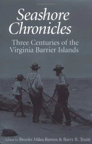 Seashore Chronicles : Three Centuries of the Virginia Barrier Islands