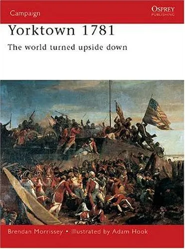 Yorktown 1781 : The World Turned Upside Down