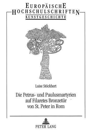 Die Petrus- und Paulusmartyrien auf Filaretes Bronzetuer von St. Peter in Rom
