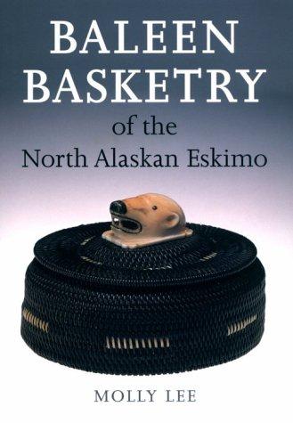 Baleen Basketry of the North Alaskan Eskimo