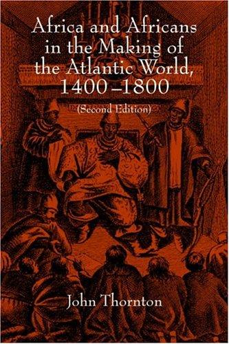Africa and Africans in the Making of the Atlantic World, 1400–1800