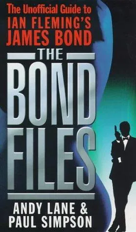 The Bond Files : The Unofficial Guide to Ian Fleming's James Bond