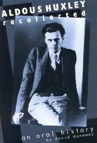 Aldous Huxley Recollected : An Oral History