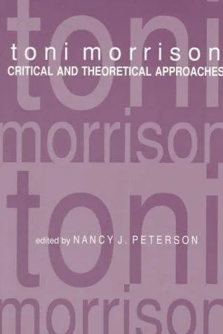 Toni Morrison : Critical and Theoretical Approaches