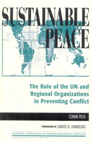 Sustainable Peace : The Role of the UN and Regional Organizations in Preventing Conflict