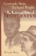 Gertrude Stein and Richard Wright : The Poetics and Politics of Modernism