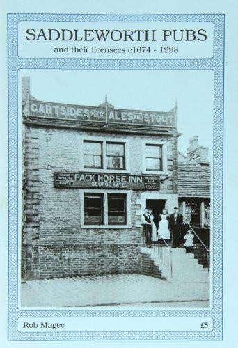 Saddleworth Pubs and Their Licensees c.1674-1998