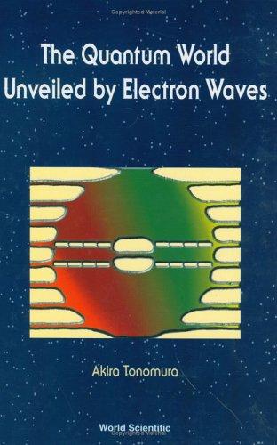 Quantum World Unveiled by Electron Waves the