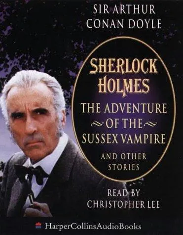 Sherlock Holmes : The Adventure of the Sussex Vampire and Other Stories