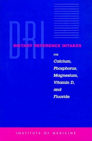 Dietary Reference Intakes for Calcium, Phosphorus, Magnesium, Vitamin D, and Fluoride