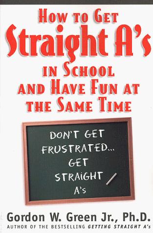 How to Get Straight A's in School and Have Fun at the Same Time